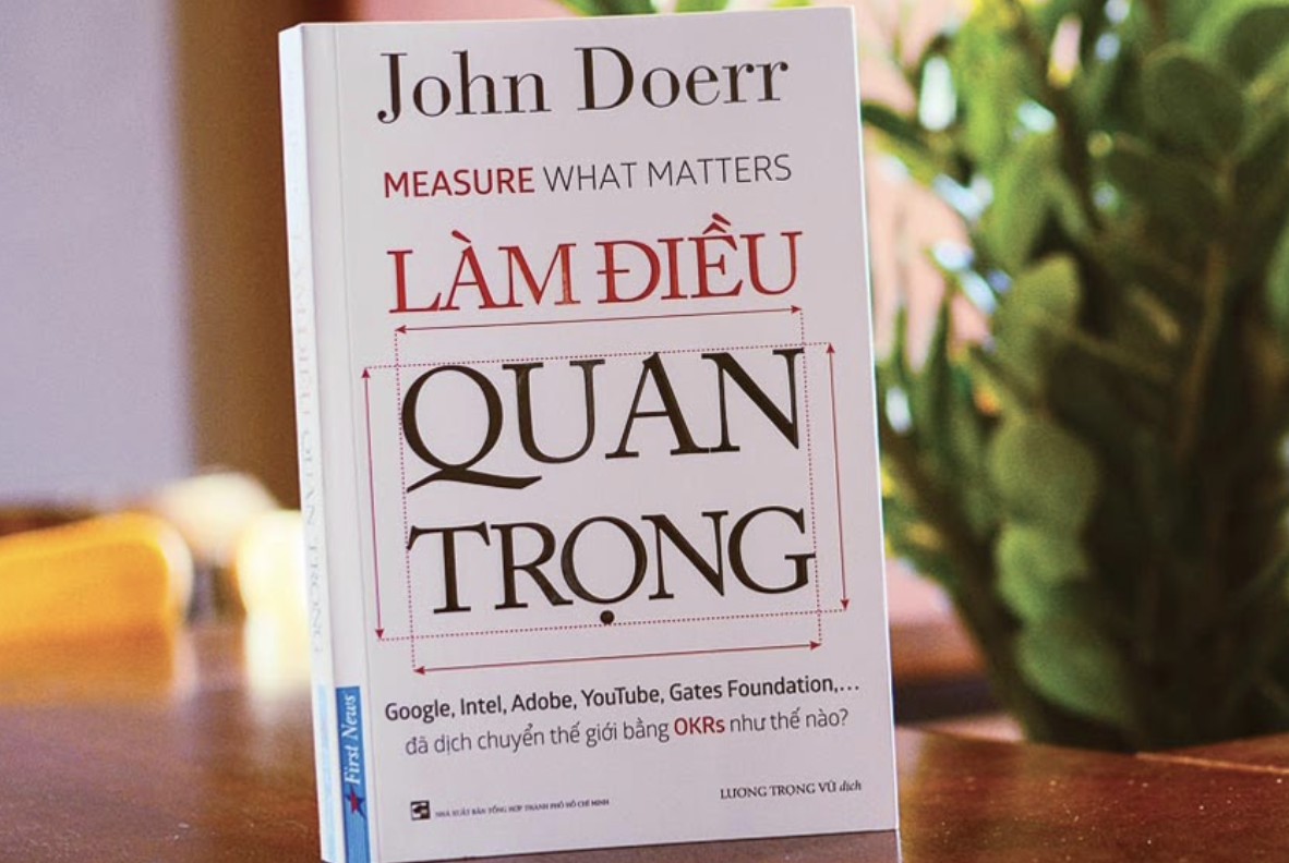 (Review sách) OKRs – Làm Điều Quan Trọng: John Doerr