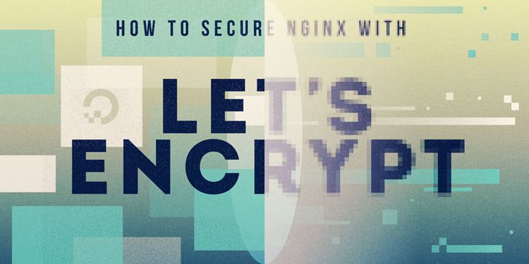 Cách bảo mật Nginx bằng Let's Encrypt trên Ubuntu 20.04