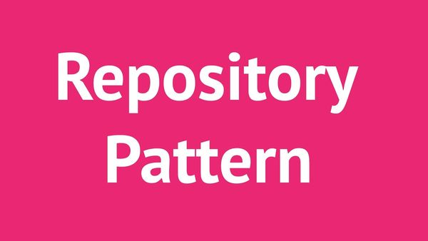 Giới thiệu cơ bản về  Repository Pattern