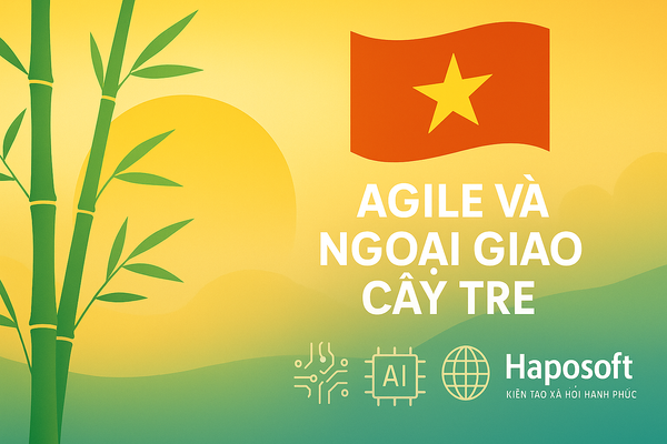 Agile, Ngoại giao Cây Tre và Hành trình Vươn Mình